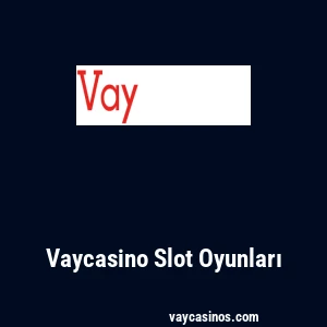 Vaycasino Slot Oyunları
