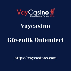 Vaycasino Güvenlik Önlemleri