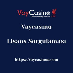 Vaycasino Lisans Sorgulaması
