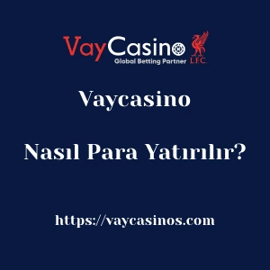 Vaycasino'ya Nasıl Para Yatırılır?